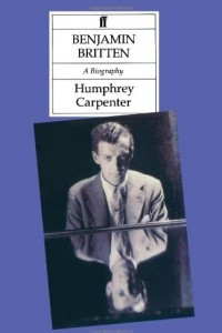Книга Benjamin Britten: A Biography