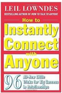 Книга How to Instantly Connect with Anyone: 96 All-New Little Tricks for Big Success in Relationships