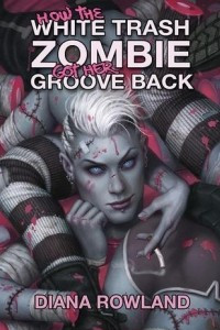 Книга How the White Trash Zombie Got Her Groove Back