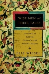 Книга Wise Men and Their Tales : Portraits of Biblical, Talmudic, and Hasidic Masters
