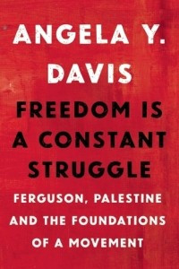 Книга Freedom Is a Constant Struggle: Ferguson, Palestine, and the Foundations of a Movement