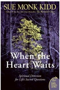 Книга When the Heart Waits: Spiritual Direction for Life's Sacred Questions