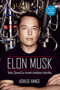 Книга Elon Musk: Tesla, SpaceX ja rännak ulmelisse tulevikku