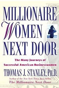 Книга Millionaire Women Next Door: The Many Journeys of Successful American Businesswomen