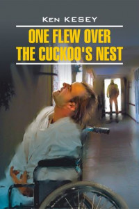 Книга One Flew over the Cuckoo's Nest / Пролетая над гнездом кукушки. Книга для чтения на английском языке