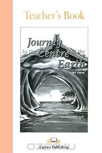 Книга Journey to the Centre of the Earth: Teacher's Book