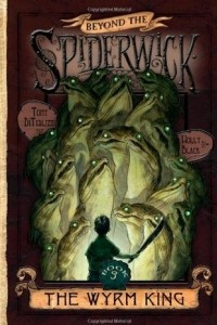 Книга The Wyrm King (Beyond the Spiderwick Chronicles #3)