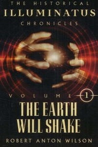 Книга The Earth Will Shake: The History of the Early Illuminati (The Historical Illuminatus Chronicles)