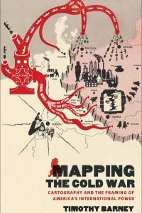 Книга Mapping the Cold War: Cartography and the Framing of America's International Power