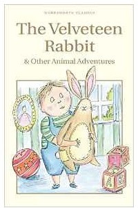 Книга The Velveteen Rabbit & Other Animal Adventures