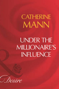 Книга Under The Millionaire's Influence