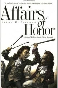 Книга Affairs of Honor: National Politics in the New Republic