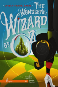 Книга The Wonderful Wizard of Oz. B1 / Удивительный волшебник из Страны Оз