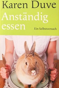 Книга Anstandig essen: Ein Selbstversuch