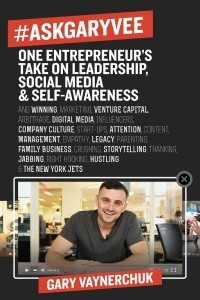 Книга #AskGaryVee: One Entrepreneur's Take on Leadership, Social Media, and Self-Awareness