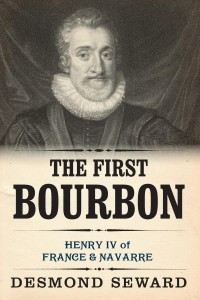 Книга The First Bourbon. Henry IV of France & Navarre