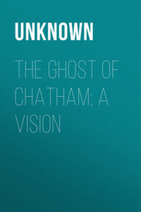 Книга The Ghost of Chatham; A Vision