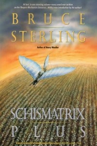 Книга Schismatrix Plus: Includes Schismatrix and Selected Stories from Crystal