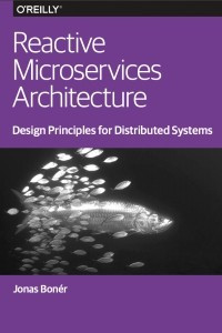 Книга Reactive Microservices Architecture Design Principles for Distributed Systems