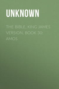 Книга The Bible, King James version, Book 30: Amos