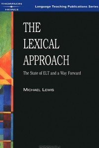 Книга The Lexical Approach: The State of ELT and a Way Forward