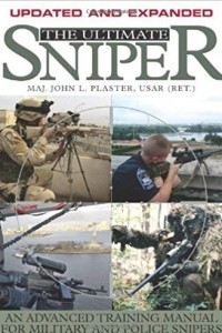 Книга The Ultimate Sniper: An Advanced Training Manual for Military and Police Snipers