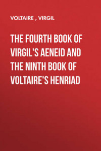 Книга The Fourth Book of Virgil's Aeneid and the Ninth Book of Voltaire's Henriad