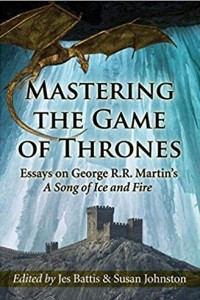 Книга Mastering the Game of Thrones: Essays on George R.R. Martin's A Song of Ice and Fire