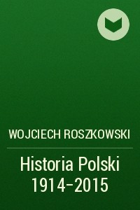 Книга Historia Polski 1914-2015