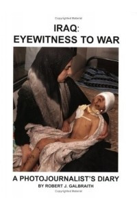 Книга Iraq: Eyewitness to War - A Photojournalist's Diary