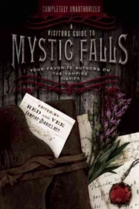 Книга A Visitor's Guide to Mystic Falls: Your Favorite Authors on The Vampire Diaries