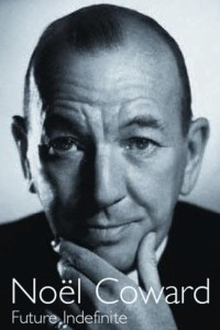 Книга Future Indefinite : The Autobiography of Noel Coward, Vol. 2 (Methuen Autobiography)