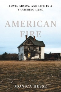 Книга American Fire: Love, Arson, and Life in a Vanishing Land