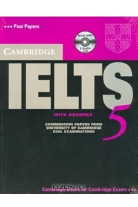 Книга Cambridge IELTS 5: Examination Papers from the University of Cambridge: ESOL Examinations with Answers: Past Papers