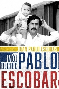 Книга Moj ojciec Pablo Escobar