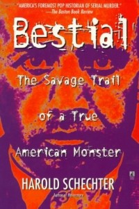 Книга Bestial: The Savage Trail of a True American Monster