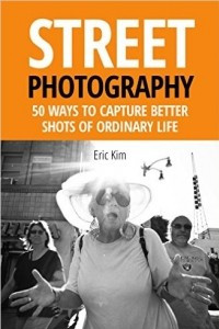 Книга Street Photography: 50 Ways to Capture Better Shots of Ordinary Life