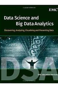 Книга Data Science and Big Data Analytics: Discovering, Analyzing, Visualizing and Presenting Data
