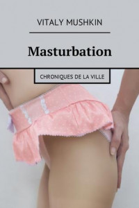 Книга Masturbation. Chroniques de la ville