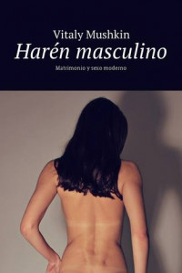 Книга Harén masculino. Matrimonio y sexo moderno