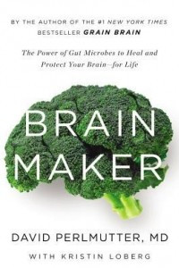 Книга Brain Maker: The Power of Gut Microbes to Heal and Protect Your Brain–for Life