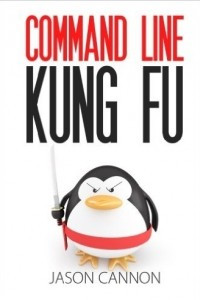 Книга Command Line Kung Fu: Bash Scripting Tricks, Linux Shell Programming Tips, and Bash One-liners