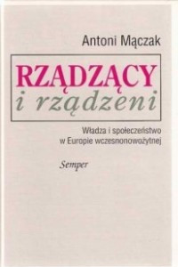 Книга Rzadzacy i rzadzeni. Wladza i spoleczenstwo w Europie wczesnonowozytnej