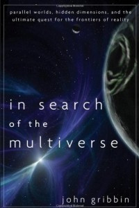 Книга In Search of the Multiverse: Parallel Worlds, Hidden Dimensions, and the Ultimate Quest for the Frontiers of Reality
