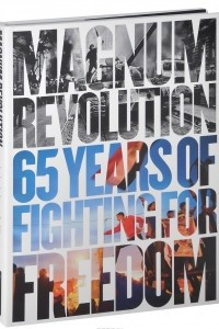 Книга Magnum Revolution: 65 Years of Fighting for Freedom