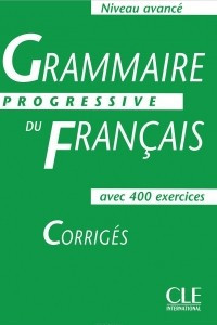 Книга Grammaire Progressive du Francais: Corriges