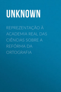 Книга Reprezentação à Academia Real das Ciências sobre a refórma da ortografia