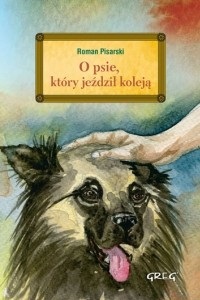 Книга O psie, ktory jezdzil koleja