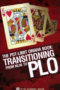 Книга The Pot-Limit Omaha Book: Transitioning From NLHE To PLO