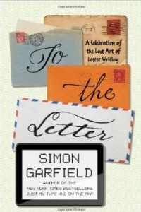 Книга To the Letter: A Celebration of the Lost Art of Letter Writing